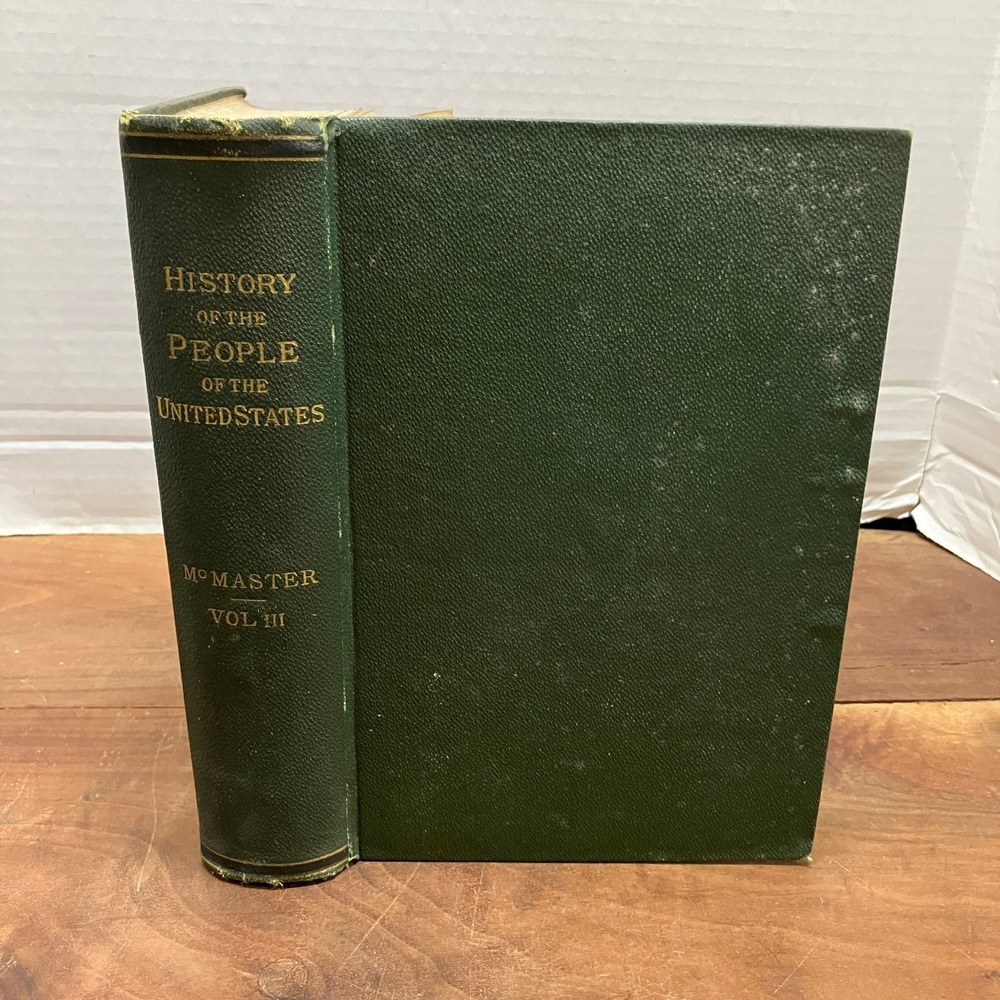 History of the People of the US Vol III John Bach McMaster 1892 D. Appleton
